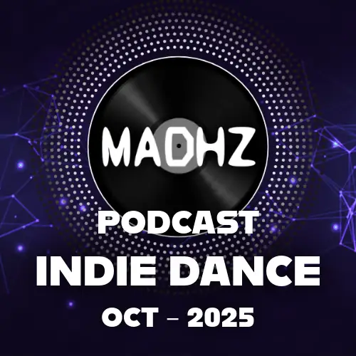 Indie Dance Podcast for MadHz [October 2025]